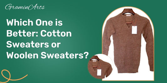 Which one is better: Cotton Sweaters or Woolen Sweaters?