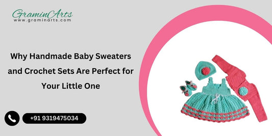 Why Handmade Baby Sweaters and Crochet Sets Are Perfect for Your Little One