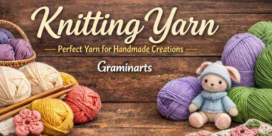 Knitting Yarn -Full Guide to Lovers of Handmade | Graminarts