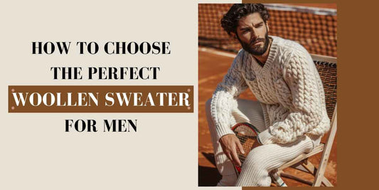 How to Choose the Perfect Woollen Sweater for Men